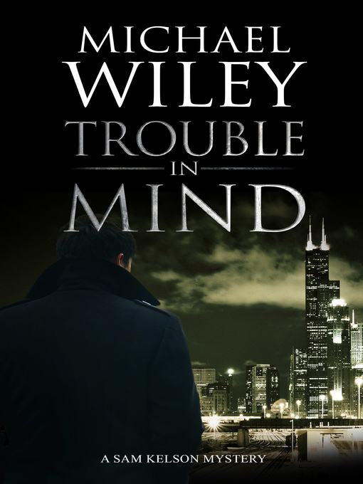 Title details for Trouble in Mind by Michael Wiley - Available